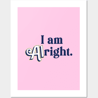 I Am Alright Allan Theme Posters and Art